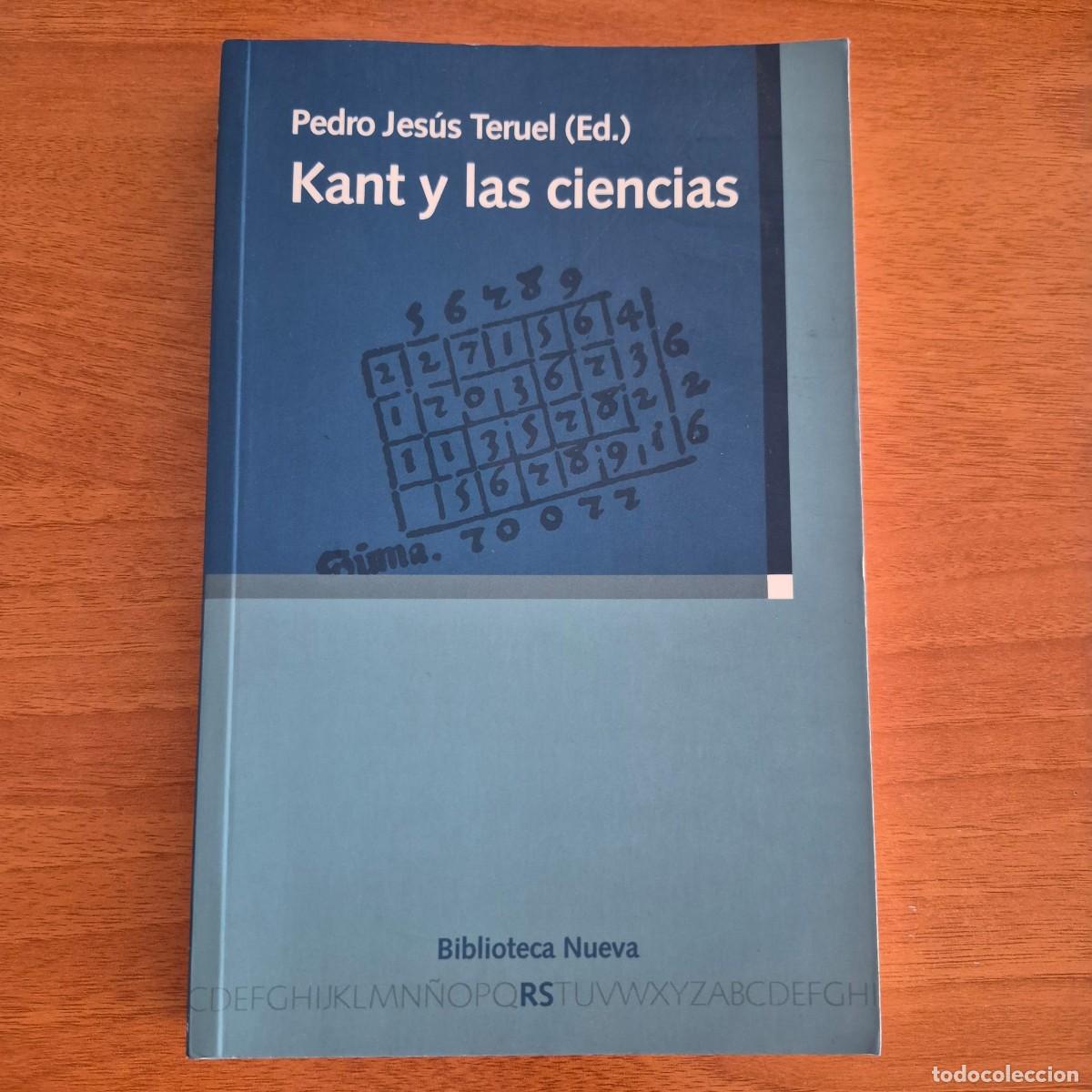 Libros de segunda mano: KANT Y LAS CIENCIAS - PEDRO JES&Uacute;S TERUEL (ED.)