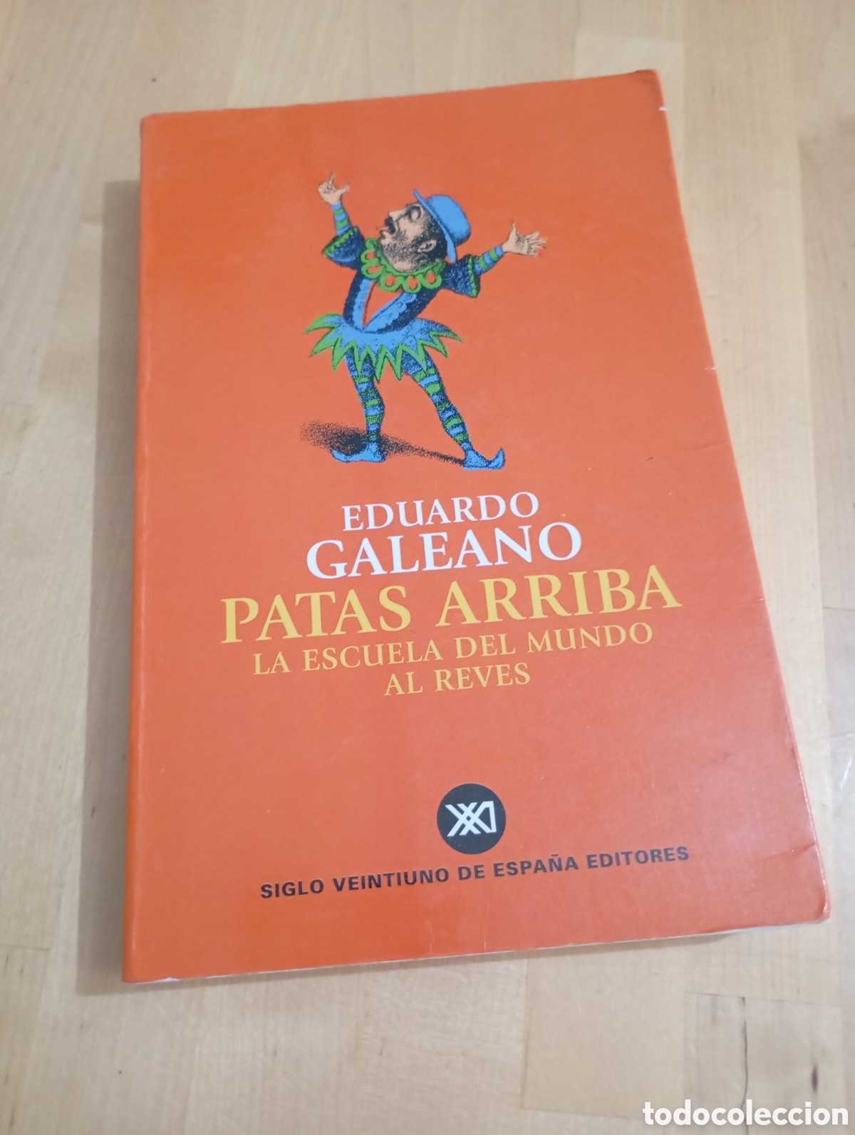 Libros de segunda mano: Eduardo Galeano. Patas Arriba. La escuela del mundo al rev&eacute;s