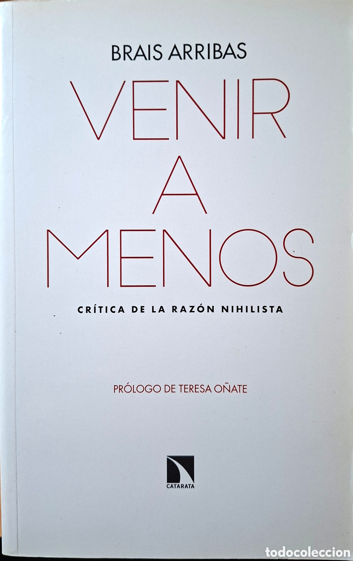 Libros de segunda mano: Brais Arribas, VENIR A MENOS. Cr&iacute;tica de la raz&oacute;n nihilista. Catarata, 2019