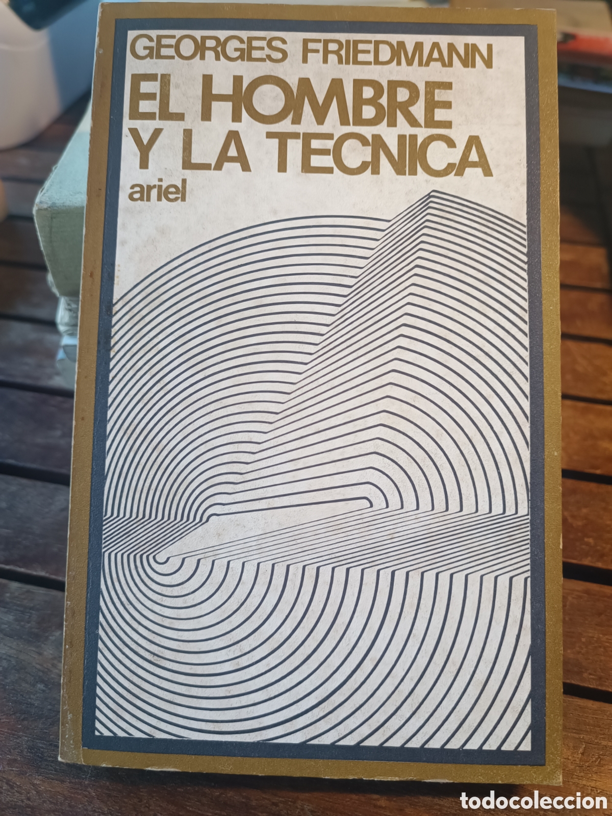 Libros de segunda mano: EL HOMBRE Y LA T&Eacute;CNICA. Georges Friedmann. Ariel filosof&iacute;a primera edici&oacute;n, 1970