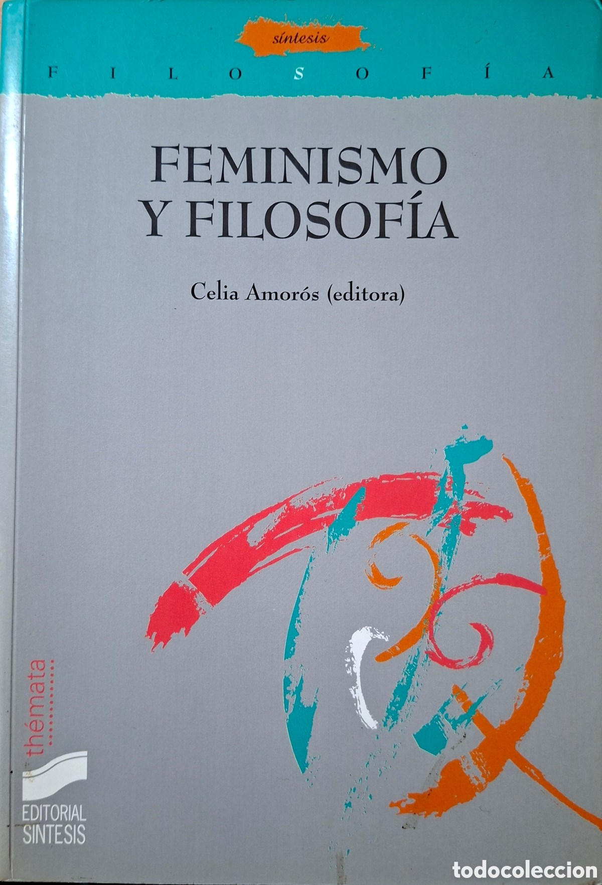 Libros de segunda mano: Amor&oacute;s, Celia, FEMINISMO Y FILOSOFIA. S&iacute;ntesis, 2000