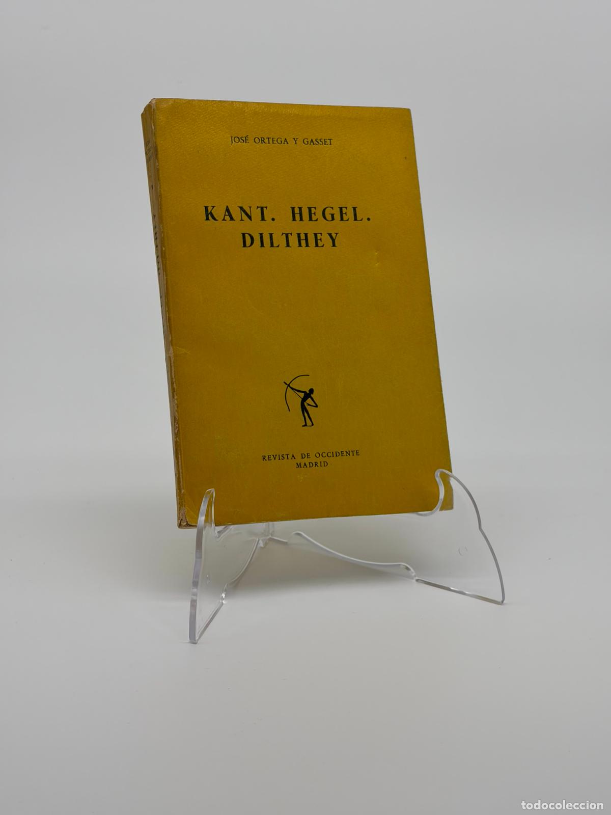 Libros de segunda mano: Kant, Hegel, Dilthey.- Ortega y Gasset, Jos&eacute;