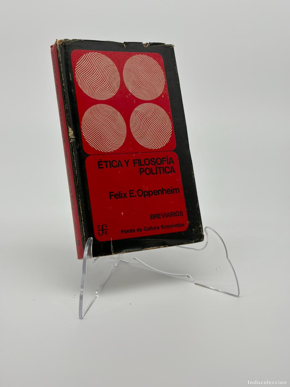 Libros de segunda mano: FELIX E. OPPENHEIM. &Eacute;TICA Y FILOSOF&Iacute;A POL&Iacute;TICA. ED. FCE,