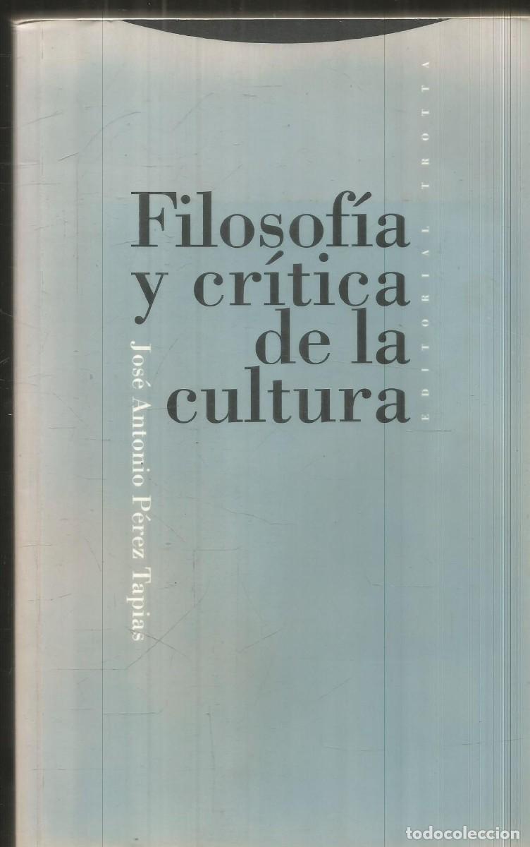 Libros de segunda mano: JOSE ANTONIO PEREZ TAPIAS. FILOSOFIA Y CRITICA DE LA CULTURA. TROTTA