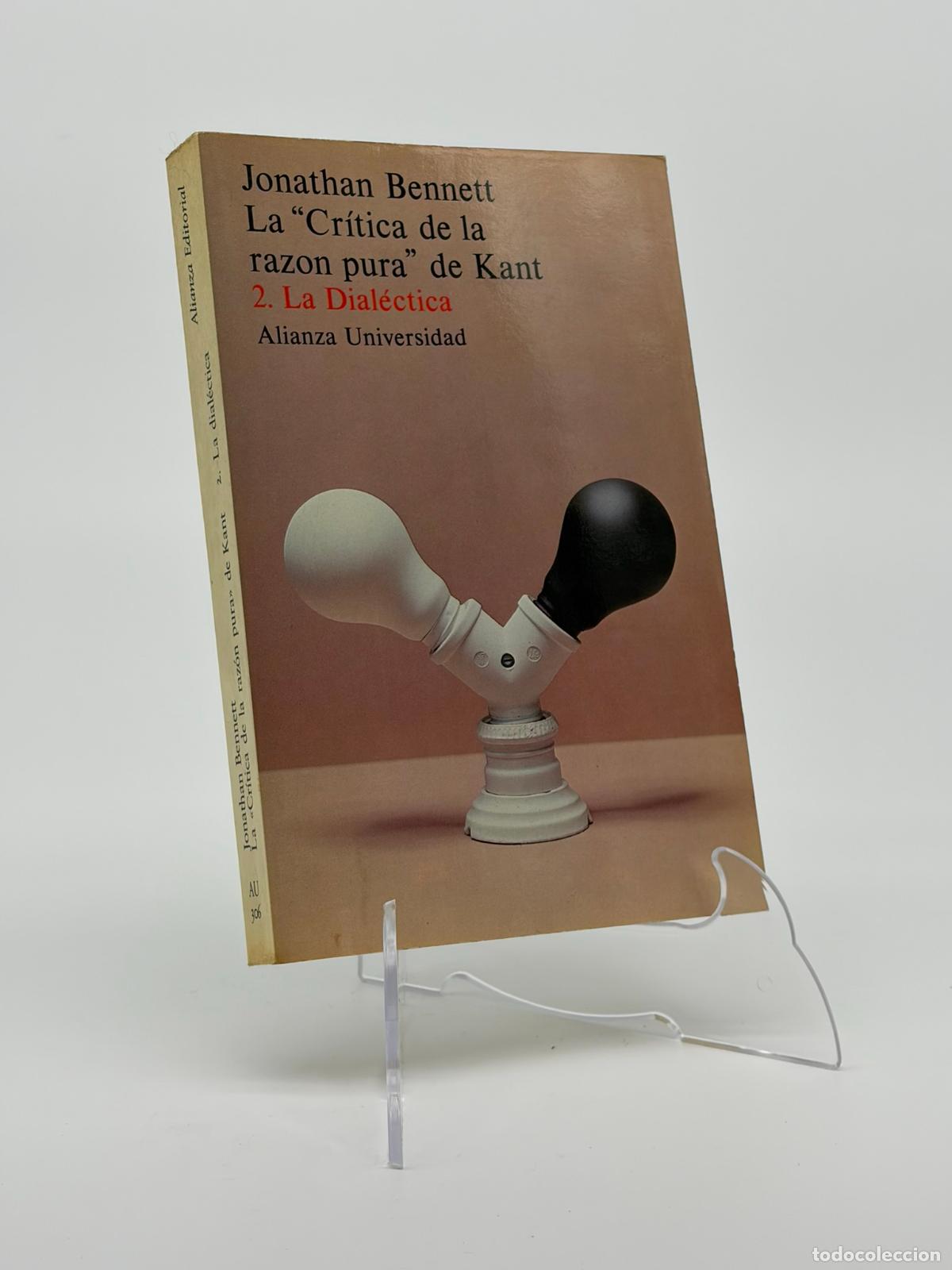 Libros de segunda mano: La &uml;Cr&iacute;tica de la razon pura&uml;de Kant. 2. La dial&eacute;ctica - Jonathan Bennet