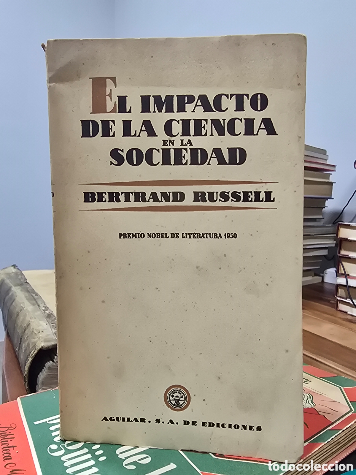 Libros de segunda mano: EL IMPACTO DE LA CIENCIA EN LA SOCIEDAD Bertrand Russell AGUILAR 1953 FILOSOFIA SOCIOLOGIA