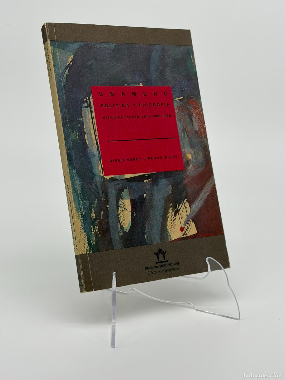 Libros de segunda mano: UNAMUNO. POLITICA Y FILOSOFIA ARTICULOS RECUPERADOS (1886-1924) DIEGO NU&Ntilde;EZ Y PEDRO RIVAS 1992