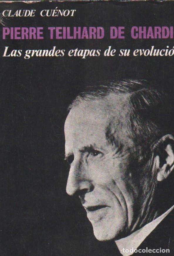 Second hand books: PIERRE TEILHARD DE CHARDIN. LAS GRANDES ESTAPAS DE SU EVOLUCION. CU&Eacute;NOT, CLAUDE. A-FIL-961