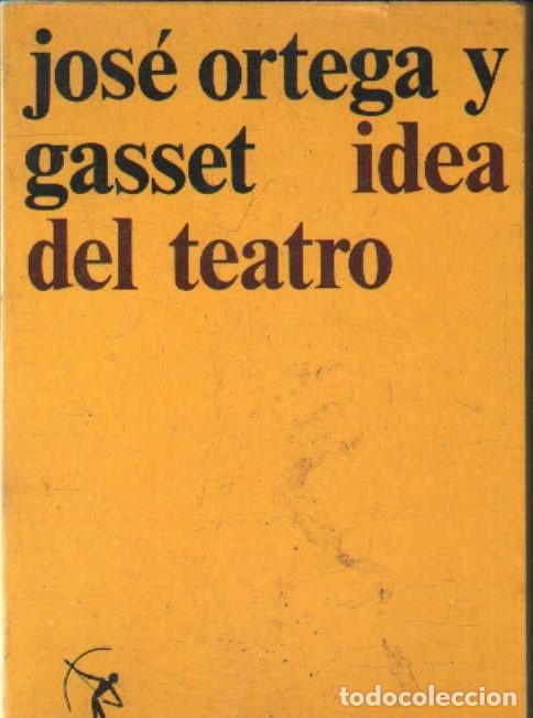 Second hand books: IDEA DEL TEATRO. ORTEGA Y GASSET, JOS&Eacute;. A-FIL-1271