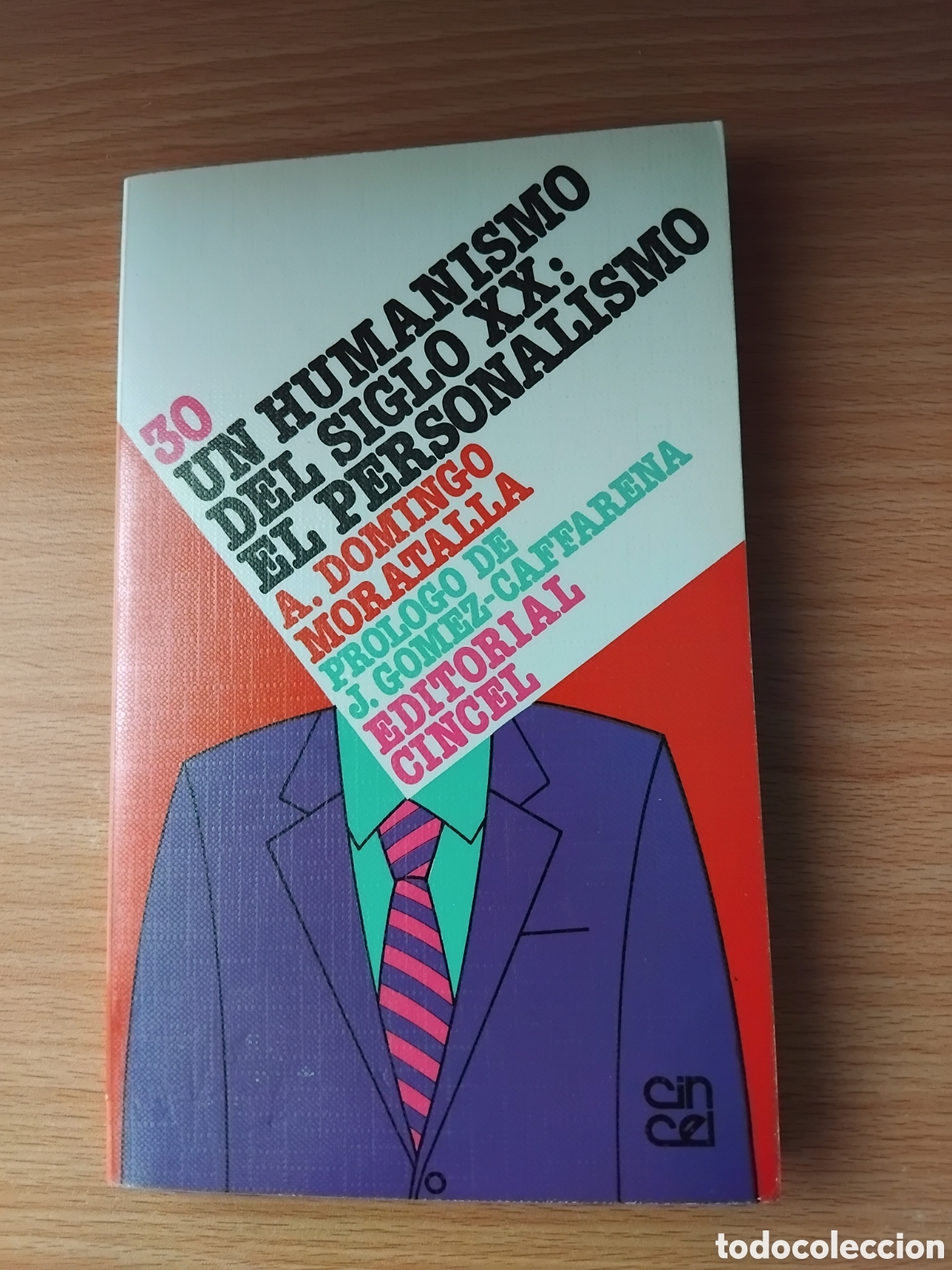 Second hand books: Un humanismo del siglo XX:el personalismo;A.Domingo Moratalla;Cincel;1990
