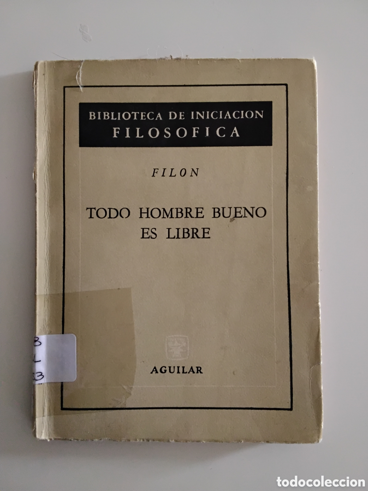 Libros de segunda mano: Fil&oacute;n &mdash; Todo hombre bueno es libre &mdash; 1962