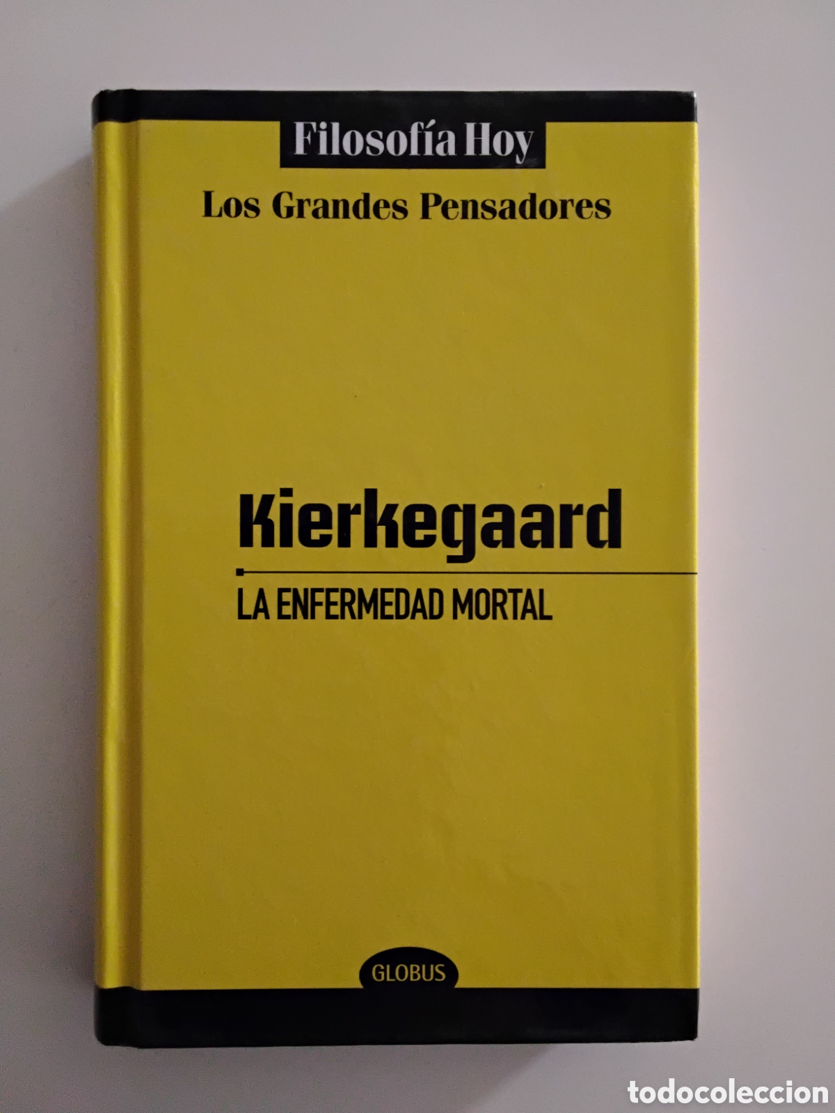 Libros de segunda mano: Kierkegaard &mdash; La enfermedad mortal &mdash; Globus, Filosof&iacute;a Hoy &ndash; Espa&ntilde;a. 2012