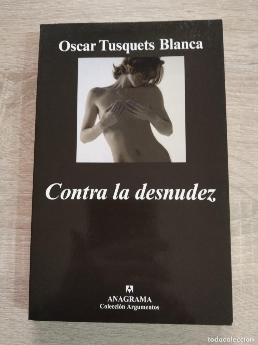 Libros de segunda mano: CONTRA LA DESNUDEZ - Tusquets Blanca, Oscar
