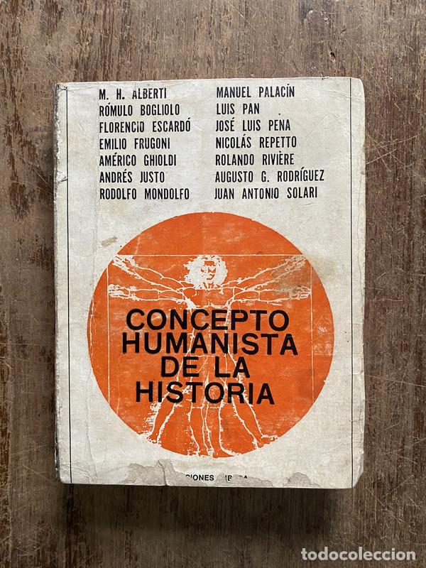 Libros de segunda mano: Concepto Humanista de la Historia - ALBERTI - BOGLIOLO - ESCARDo - GHIOLDI - REPETTO Y OTROS:
