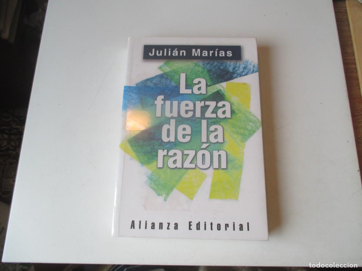 Libros de segunda mano: JULI&Aacute;N MAR&Iacute;AS La fuerza de la raz&oacute;n W40548