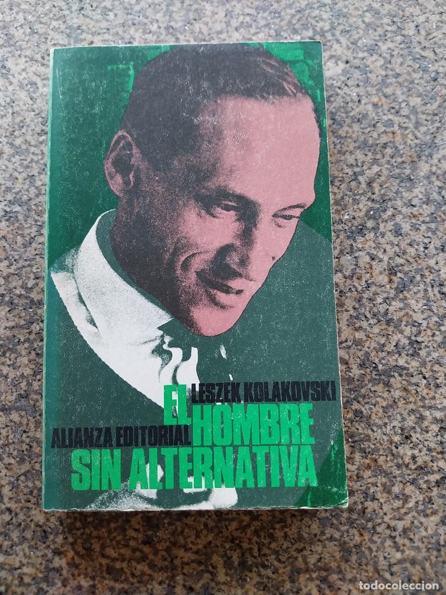 Libros de segunda mano: EL HOMBRE SIN ALTERNATIVA -- LESZEK KOLAKOVSKI --