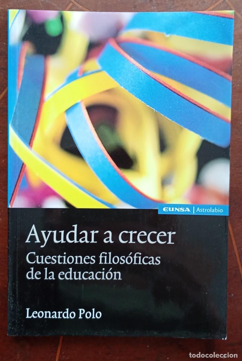 Libros de segunda mano: Leonardo Polo AYUDAR A CRECER Cuestiones filosoficos de la educacion