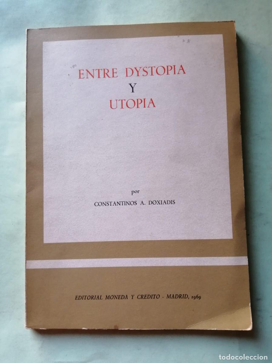 Libros de segunda mano: ENTRE DYSTOPIA Y UTOPIA (CONSTANTINOS A. DOXIADIS)