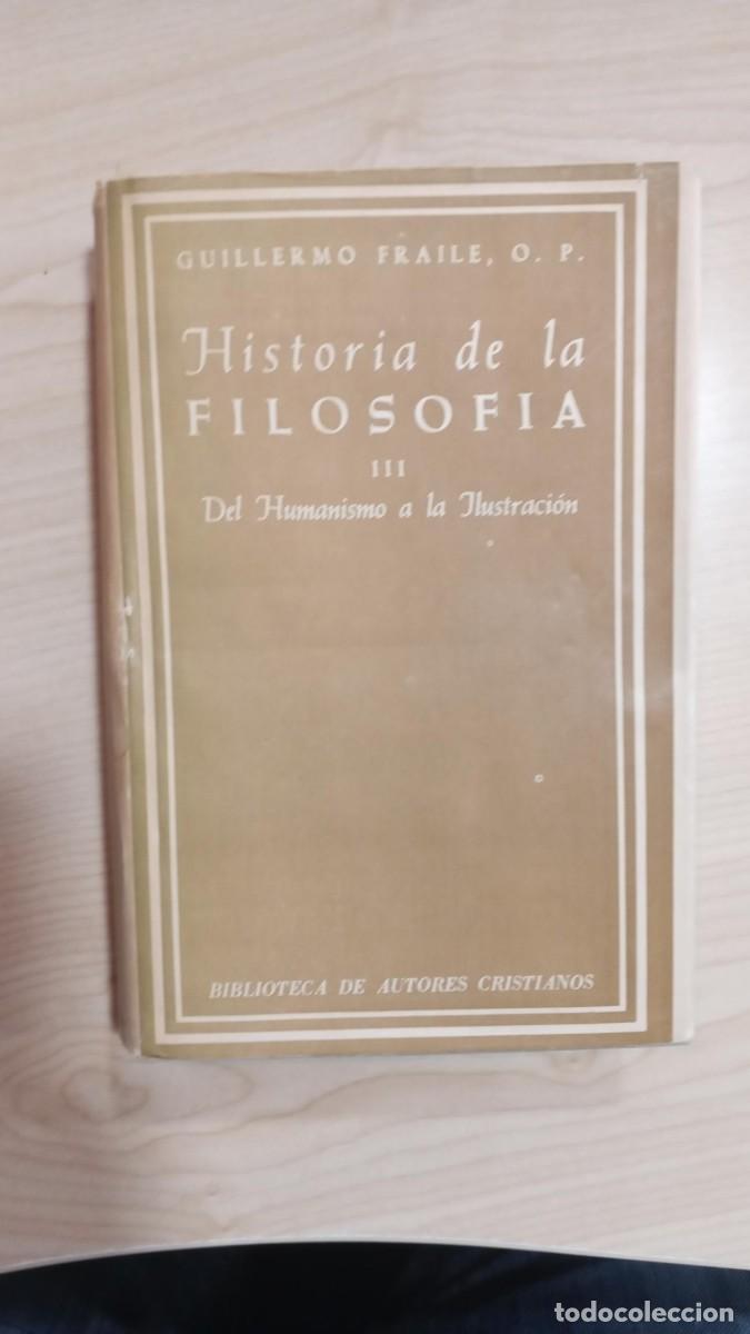 Libros de segunda mano: HISTORIA DE LA FILOSOF&Iacute;A III DEL HUMANISMO A LA ILUSTRACI&Oacute;N - GUILLERMO FRAILE 1966 BIBLIOTECA A.
