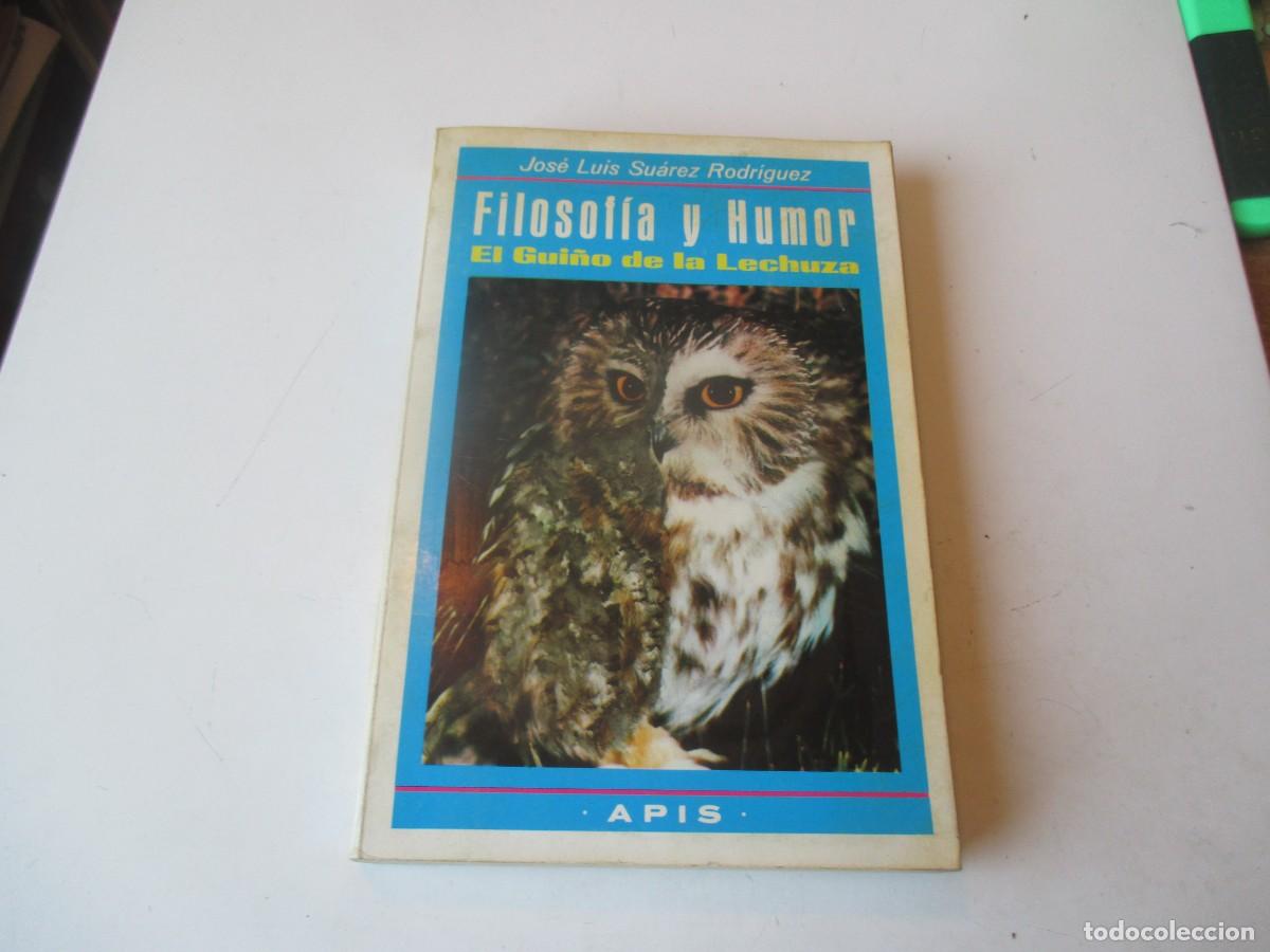 Libros de segunda mano: JOS&Eacute; LUIS SU&Aacute;REZ RODR&Iacute;GUEZ Filosof&iacute;a y humor El gui&ntilde;o dela lechuza W40590