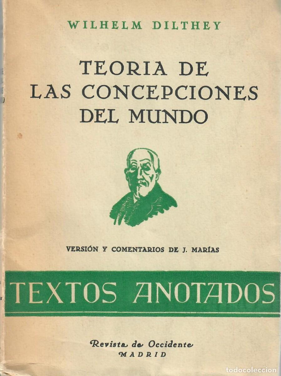Libros de segunda mano: DOS LIBROS DE W. DILTHEY - TEOR&Iacute;A DE LAS CONCEPCIONES DEL MUNDO + PSICOLOG&Iacute;A Y TEOR&Iacute;A DEL CONOCIMIEN