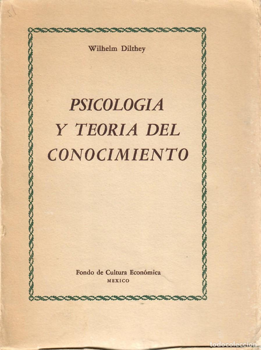 Second hand books: PSICOLOG&Iacute;A Y TEOR&Iacute;A DEL CONOCIMIENTO / WILHELM DILTHEY