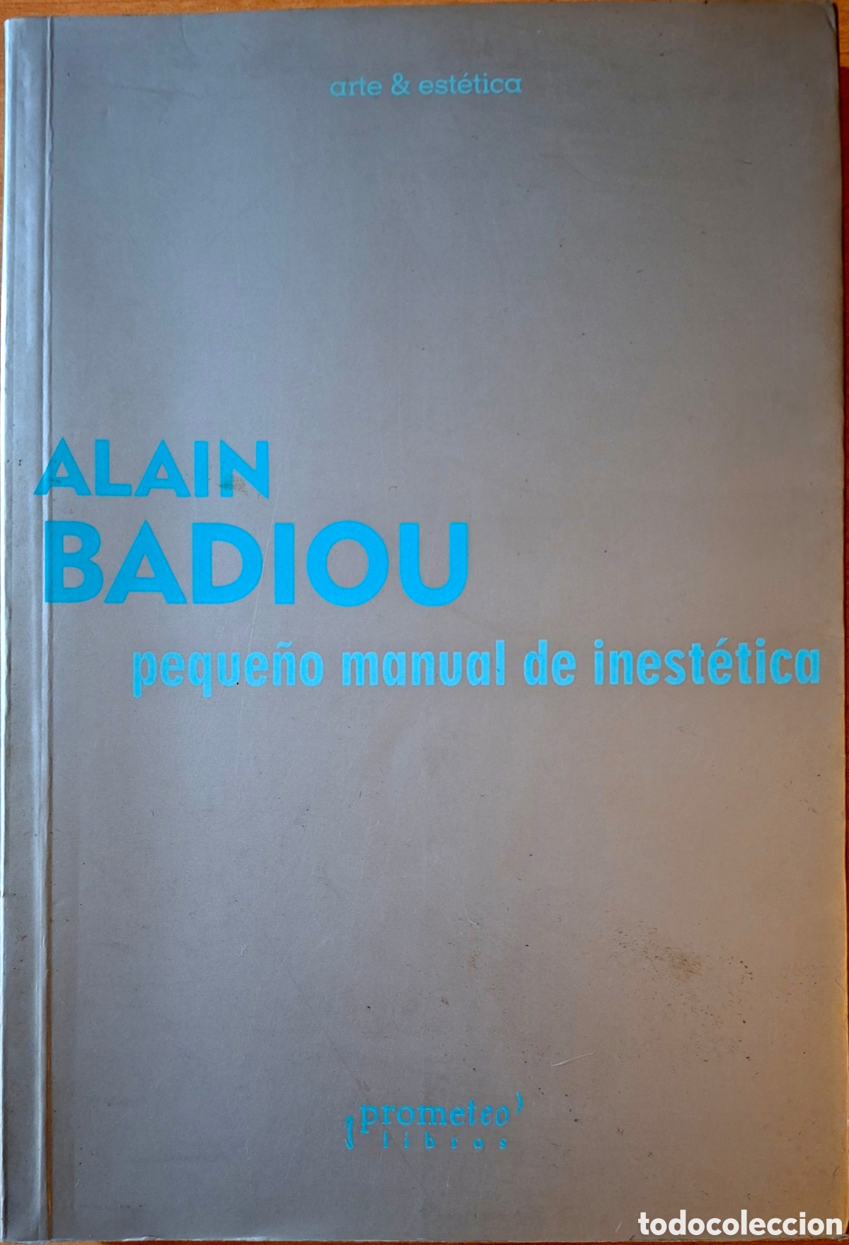 Libros de segunda mano: Alain Badiou, PEQUE&Ntilde;O MANUAL DE INEST&Eacute;TICA. Prometeo, 2009