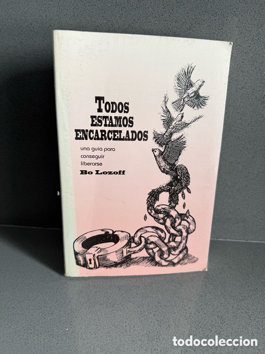 Livres d'occasion: TODOS ESTAMOS ENCARCELADOS - UNA GU&Iacute;A PARA CONSEGUIR LIBERARSE - AUTO AYUDA - BO LOZOFF