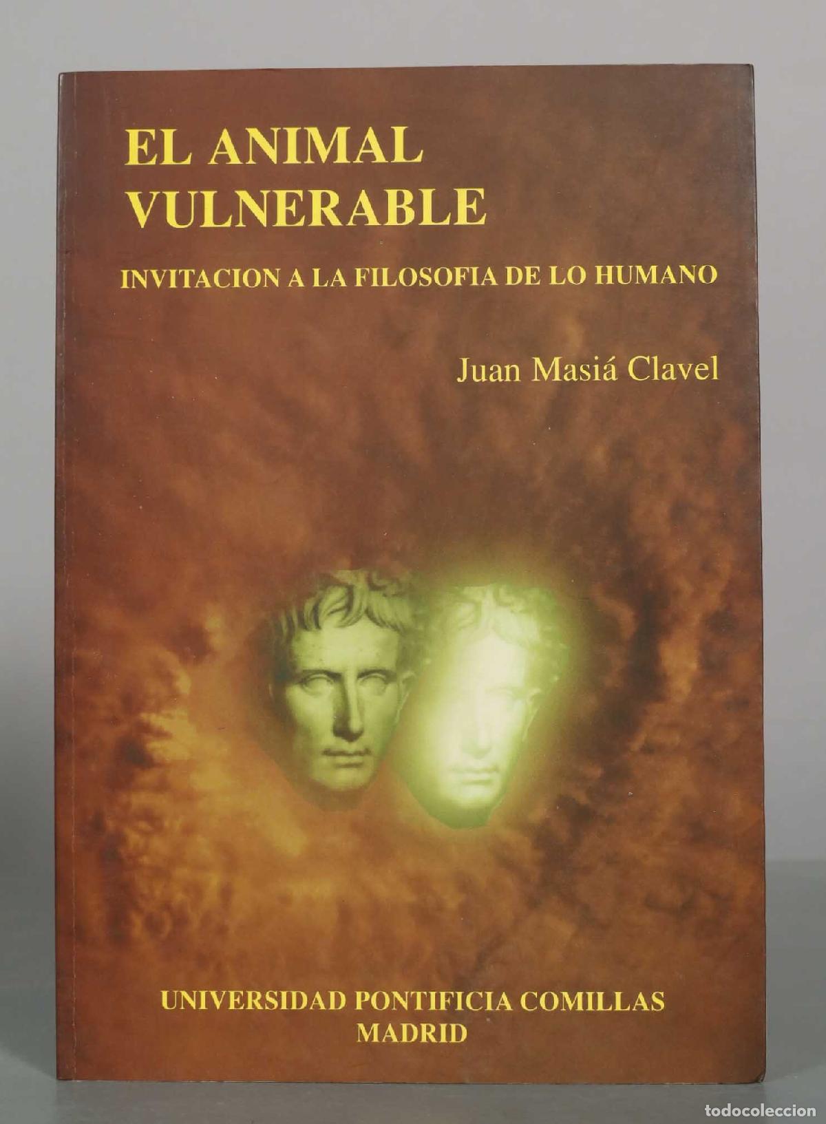 Libros de segunda mano: El animal vulnerable: Invitaci&oacute;n a la filosof&iacute;a de lo humano - Juan Masi&aacute; Clavel - Universidad Ponti