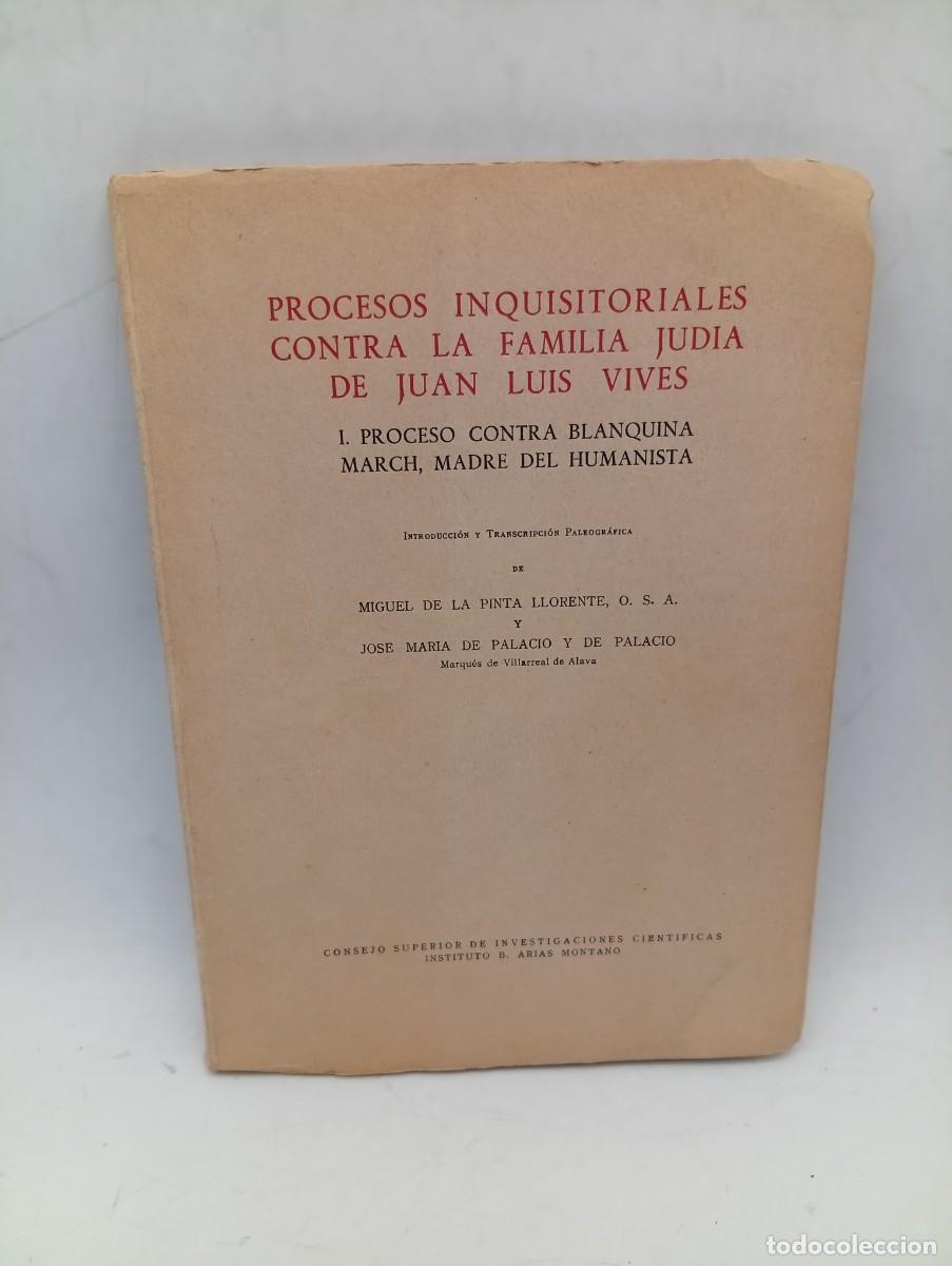 Libros de segunda mano: PROCESOS INQUISITORIALES CONTRA LA FAMILIA JUDIA DE JUAN LUIS VIVES. PINTA LLORENTE/PALACIO. 1964.