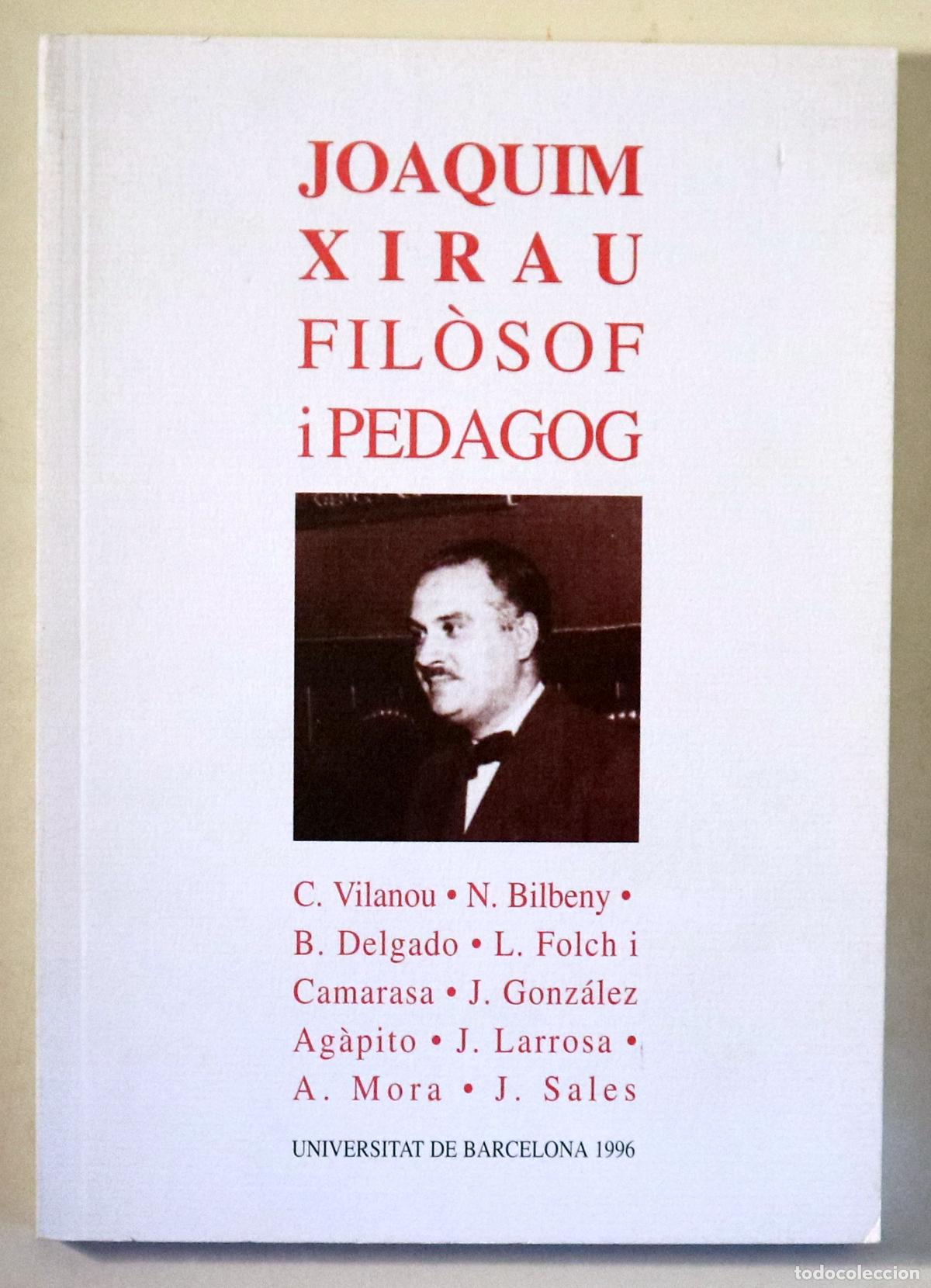 Livros em segunda m&atilde;o: XIRAU, Joaquim - A.V. - JOAQUIM XIRAU. FIL&Ograve;SOF I PEDAGOG - Barcelona 1996