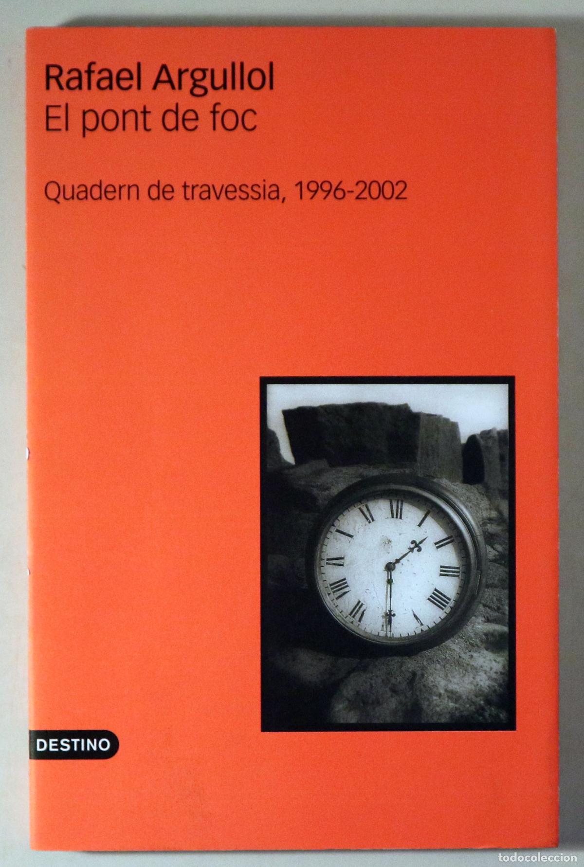 Livros em segunda m&atilde;o: ARGULLOL, Rafael - EL PONT DE FOC: Quadern de travessia 1996-2002 - Barcelona 2004 - 1&ordf; edici&oacute;