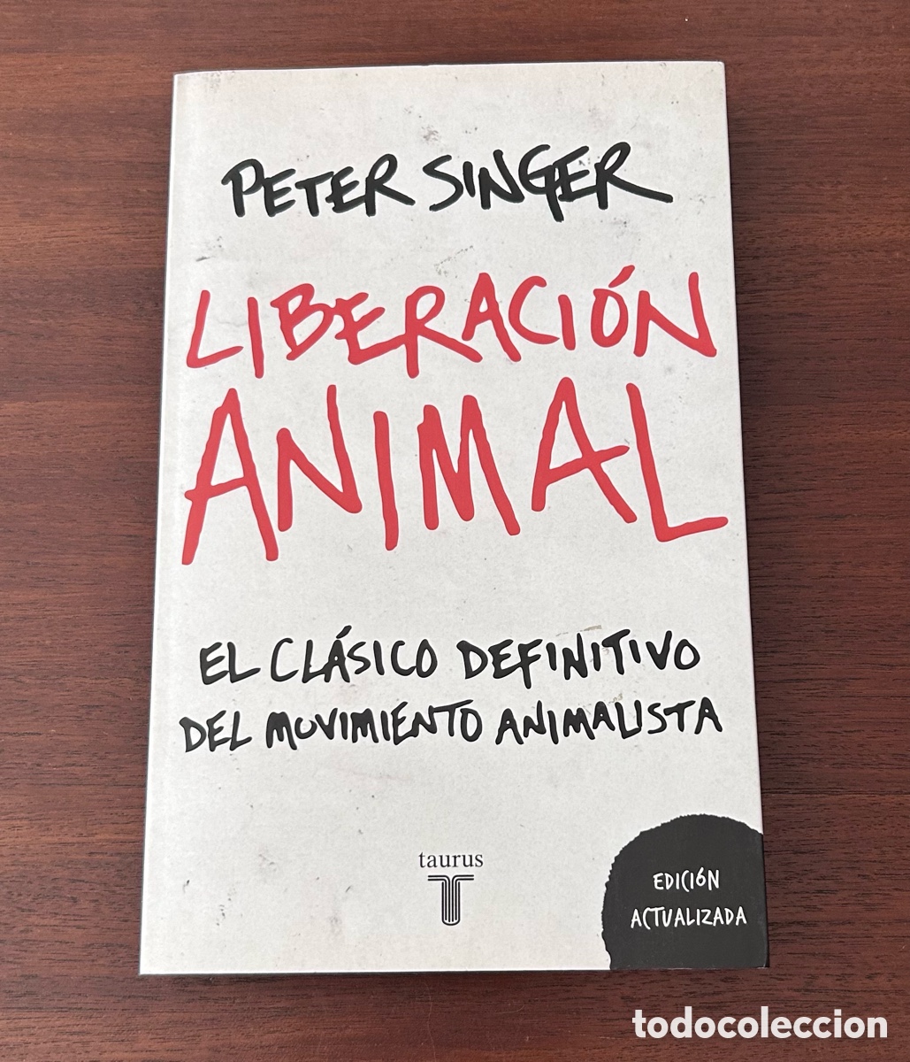 Libros de segunda mano: LIBERACI&Oacute;N ANIMAL. EL CL&Aacute;SICO DEFINITIVO DEL MOVIMIENTO ANIMALISTA. PETER SINGER. EDITORIAL TAURUS