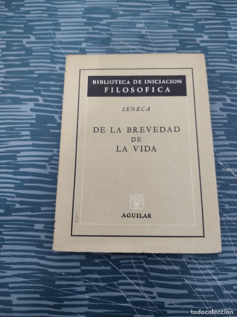 Libros de segunda mano: DE LA BREVEDAD DE LA VIDA,SENECA,AGUILAR EDITORIAL,1965,63 P&Aacute;GINAS.