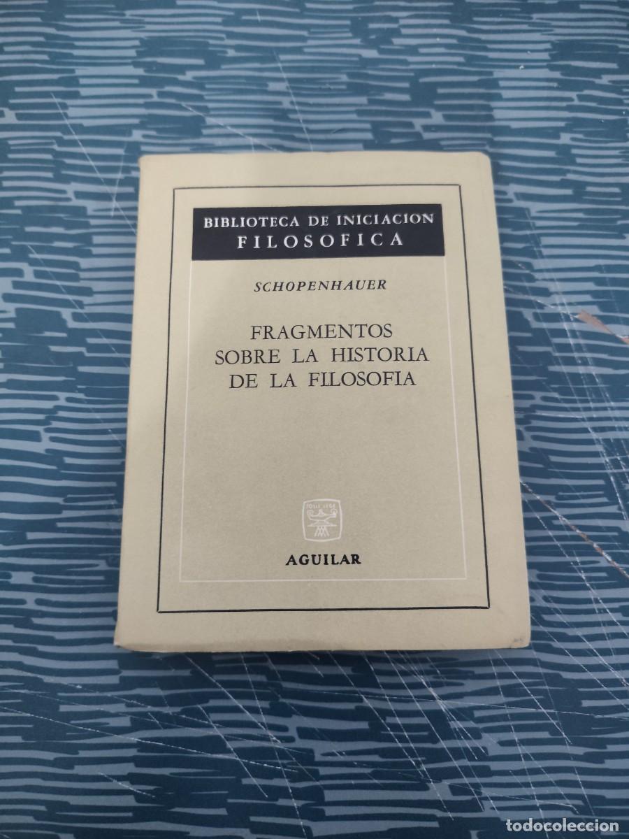 Libros de segunda mano: FRAGMENTOS SOBRE LA HISTORIA DE LA FILOSOF&Iacute;A, SCHOPENHAUER, AGUILAR EDITORIAL,1966,190 P&Aacute;GINAS.