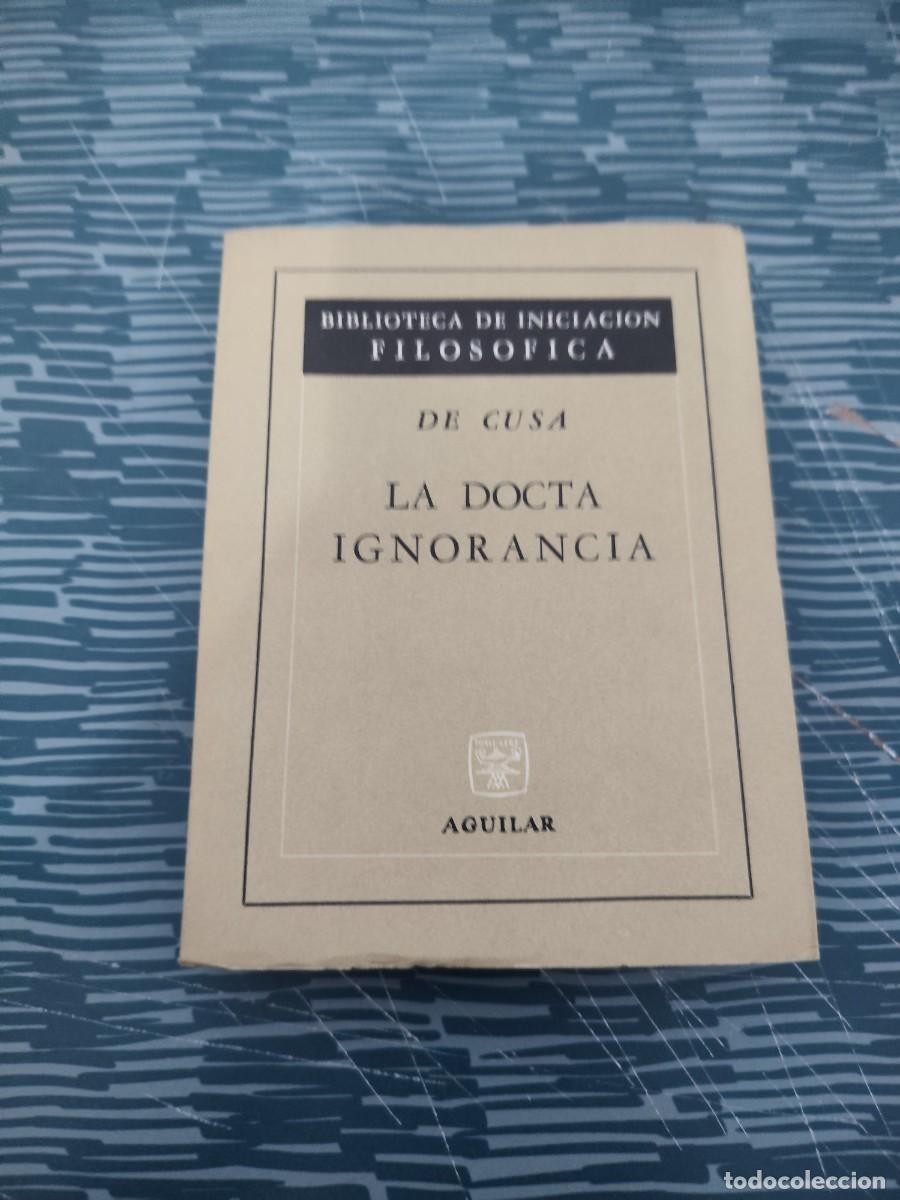 Libros de segunda mano: LA DOCTA IGNORANCIA,DE CUSA, AGUILAR EDITORIAL,1966,241 P&Aacute;GINAS.