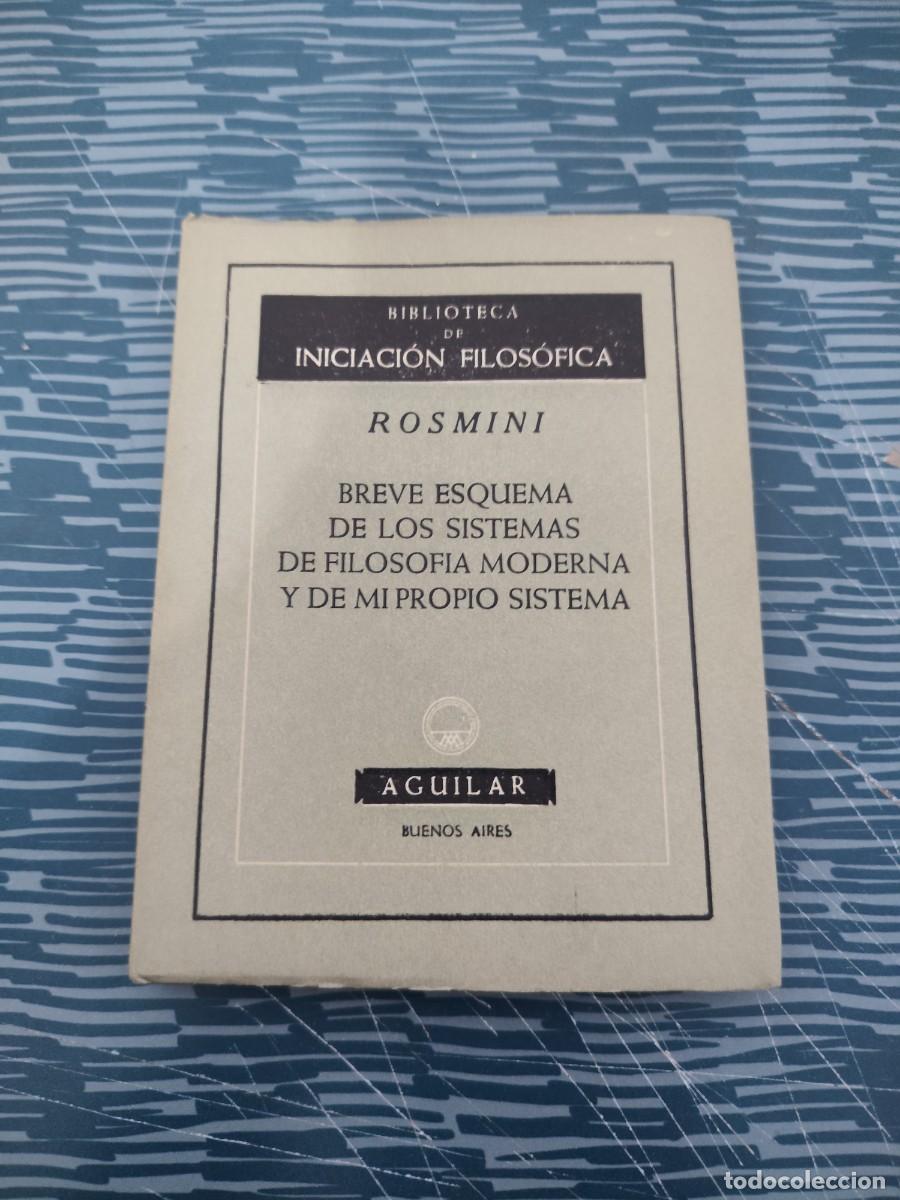 Libros de segunda mano: BREVE ESQUEMA DE LOS SISTEMAS DE FILOSOF&Iacute;A MODERNA Y DE MI PROPIO SISTEMA,ROSMINI, AGUILAR,1954.