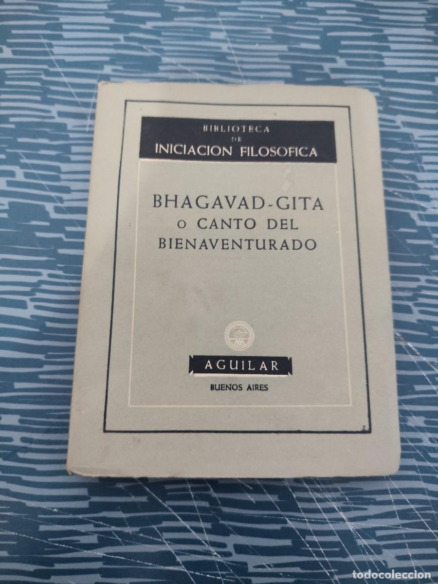 Libros de segunda mano: BHAGAVAT-GITA O CANTO DEL BIENAVENTURADO, AGUILAR EDITORIAL,1953,117 P&Aacute;GINAS.