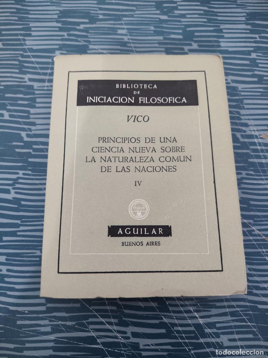 Libros de segunda mano: PRINCIPIOS DE UNA CIENCIA NUEVA SOBRE LA NATURALEZA COMUN DE LAS NACIONES IV,VICO,AGUILAR,1956,213 P