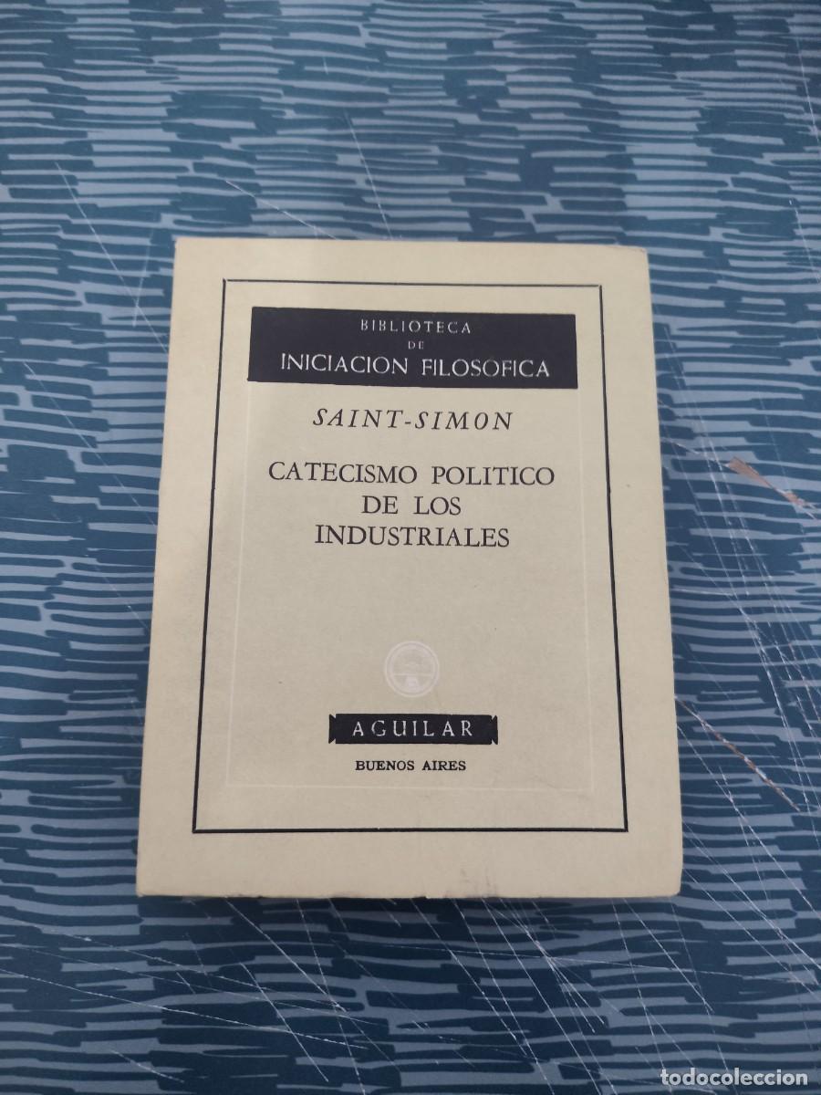 Libros de segunda mano: CATECISMO POL&Iacute;TICO DE LOS INDUSTRIALES,SAINT-SIMON, AGUILAR,1960,220 P&Aacute;GINAS.
