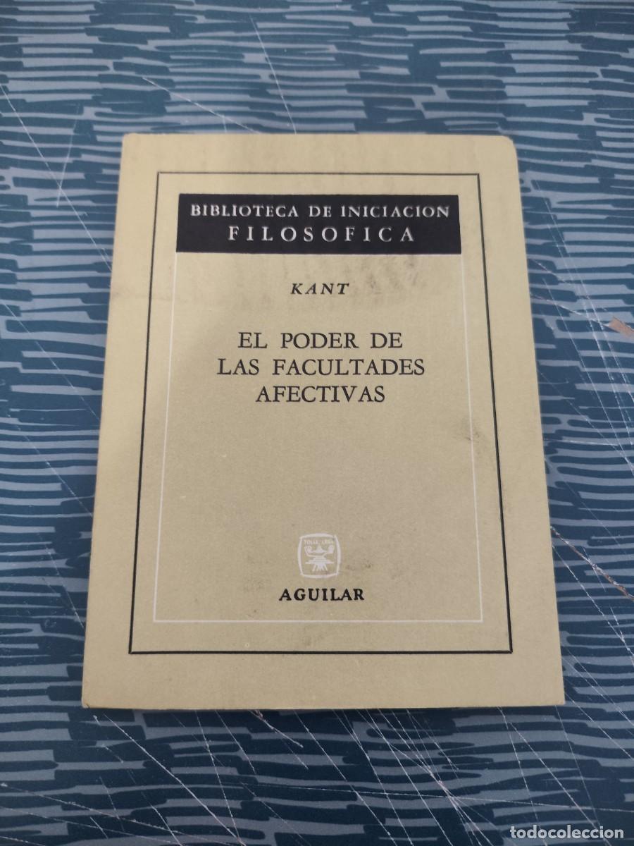 Libros de segunda mano: EL PODER DE LAS FACULTADES AFECTIVAS, KANT, AGUILAR EDITORIAL,1968,50 P&Aacute;GINAS.