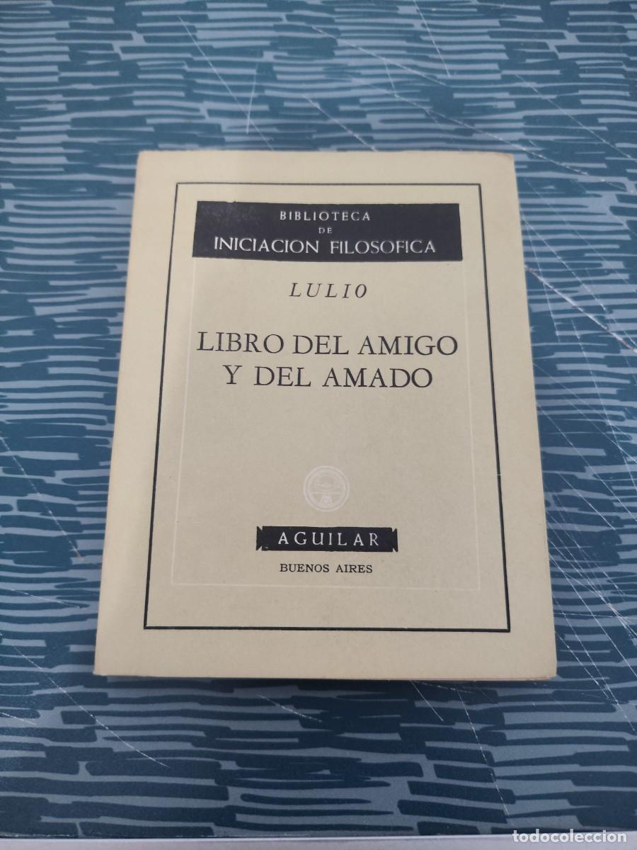 Libros de segunda mano: LIBROS DEL AMIGO Y DEL AMADO,LULIO, AGUILAR EDITORIAL,1960,123 P&Aacute;GINAS.