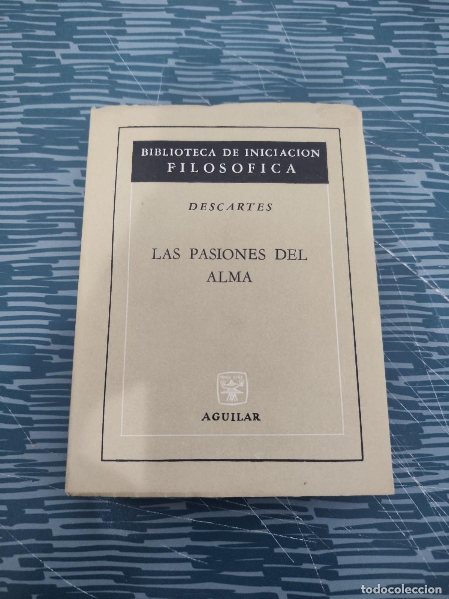 Libros de segunda mano: LAS PASIONES DEL ALMA,DESCARTES, AGUILAR EDITORIAL,1965,186 P&Aacute;GINAS.