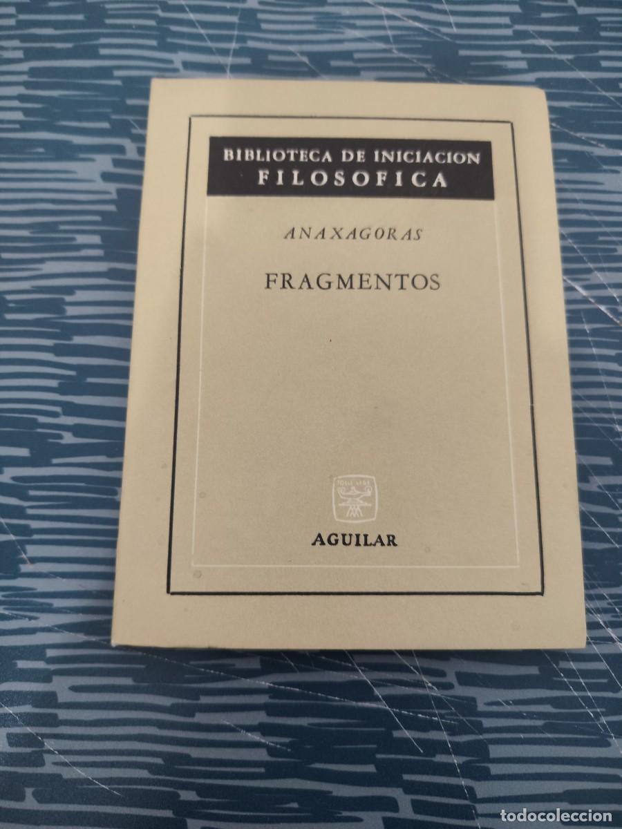 Libros de segunda mano: FRAGMENTOS,ANAXAGORAS, AGUILAR EDITORIAL,1966,67 P&Aacute;GINAS.