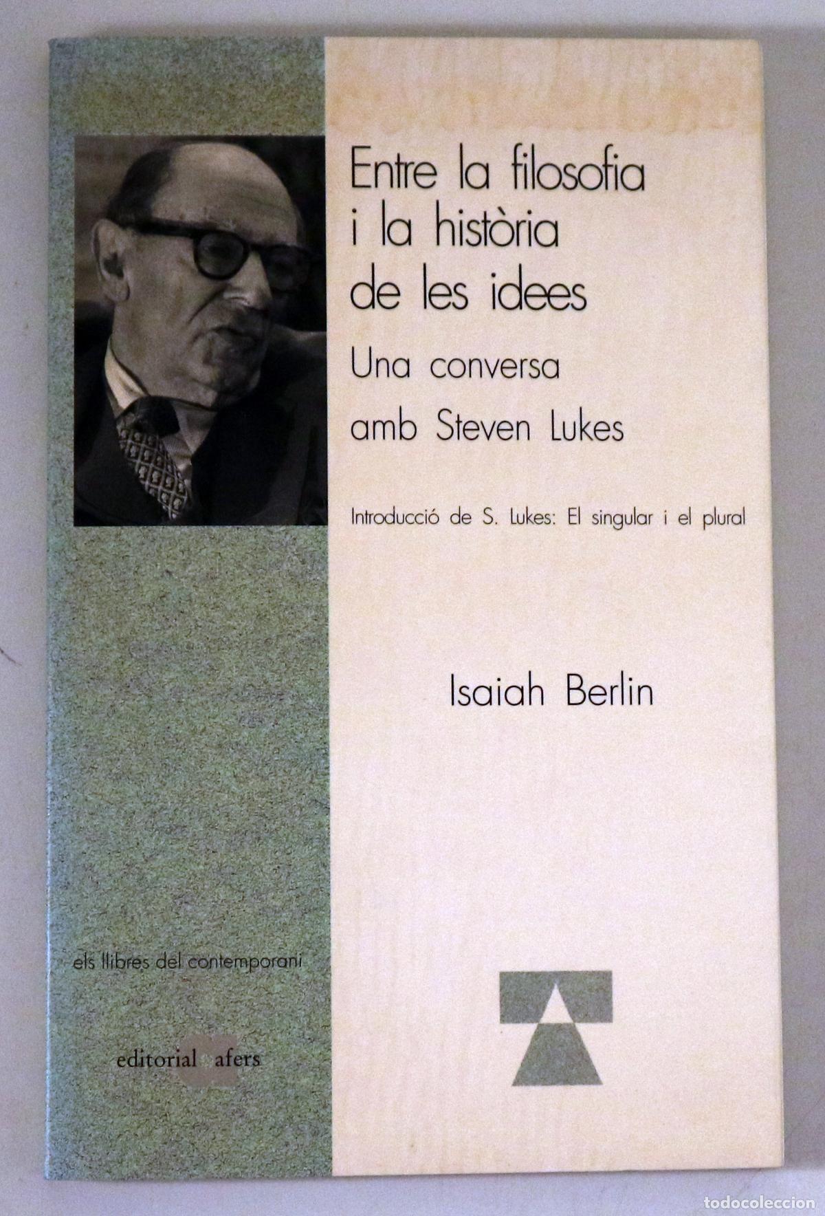 Libri di seconda mano: Lukes, Steven - BERLIN, Isaiah - ENTRE LA FILOSOFIA I LA HIST&Ograve;RIA DE LES IDEES: Una conversa amb Ste