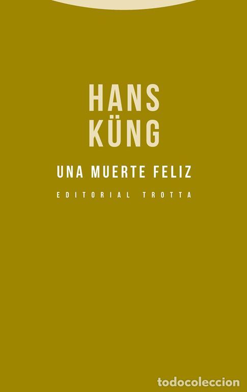 Libros de segunda mano: Una muerte feliz. - K&uuml;ng, Hans.