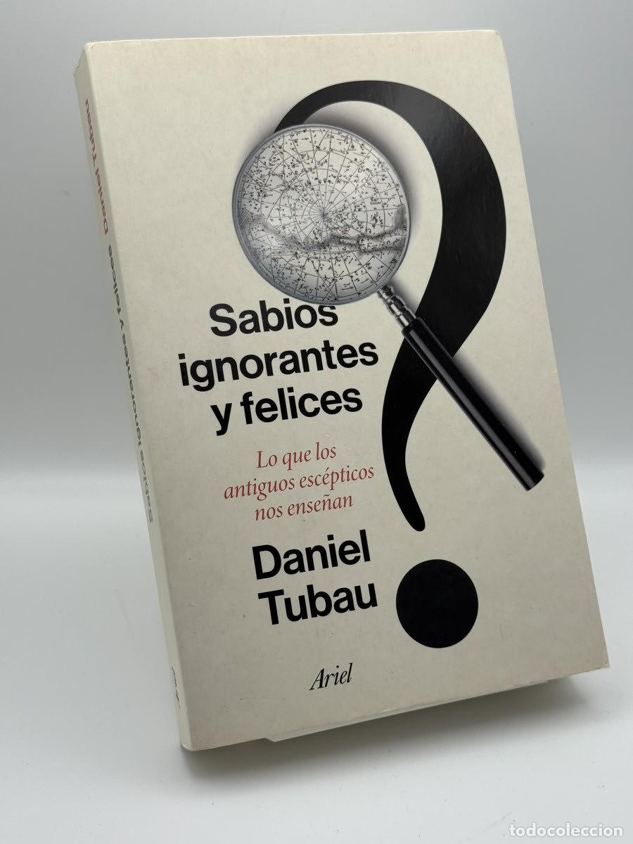 Libros de segunda mano: Sabios ignorantes y felices - Daniel Tubau
