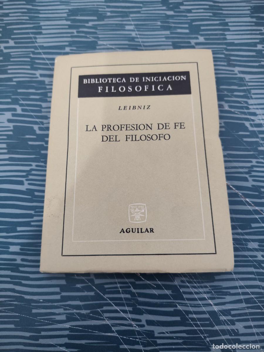 Libros de segunda mano: LA PROFESION DE FE DEL FILOSOFO,LEIBNIZ,AGUILAR EDITORIAL,1966,119 P&Aacute;GINAS.