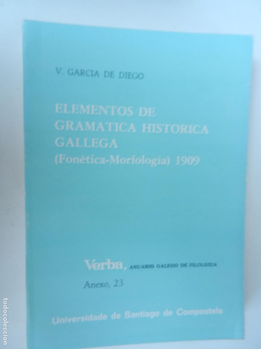 Libros de segunda mano: ELEMENTOS DE GRAM&Aacute;TICA HIST&Oacute;RICA GALLEGA (FON&Eacute;TICA-MORFOLOG&Iacute;A) 1909-V. GARC&Iacute;A DE DIEGO-SANTIAGO 1984