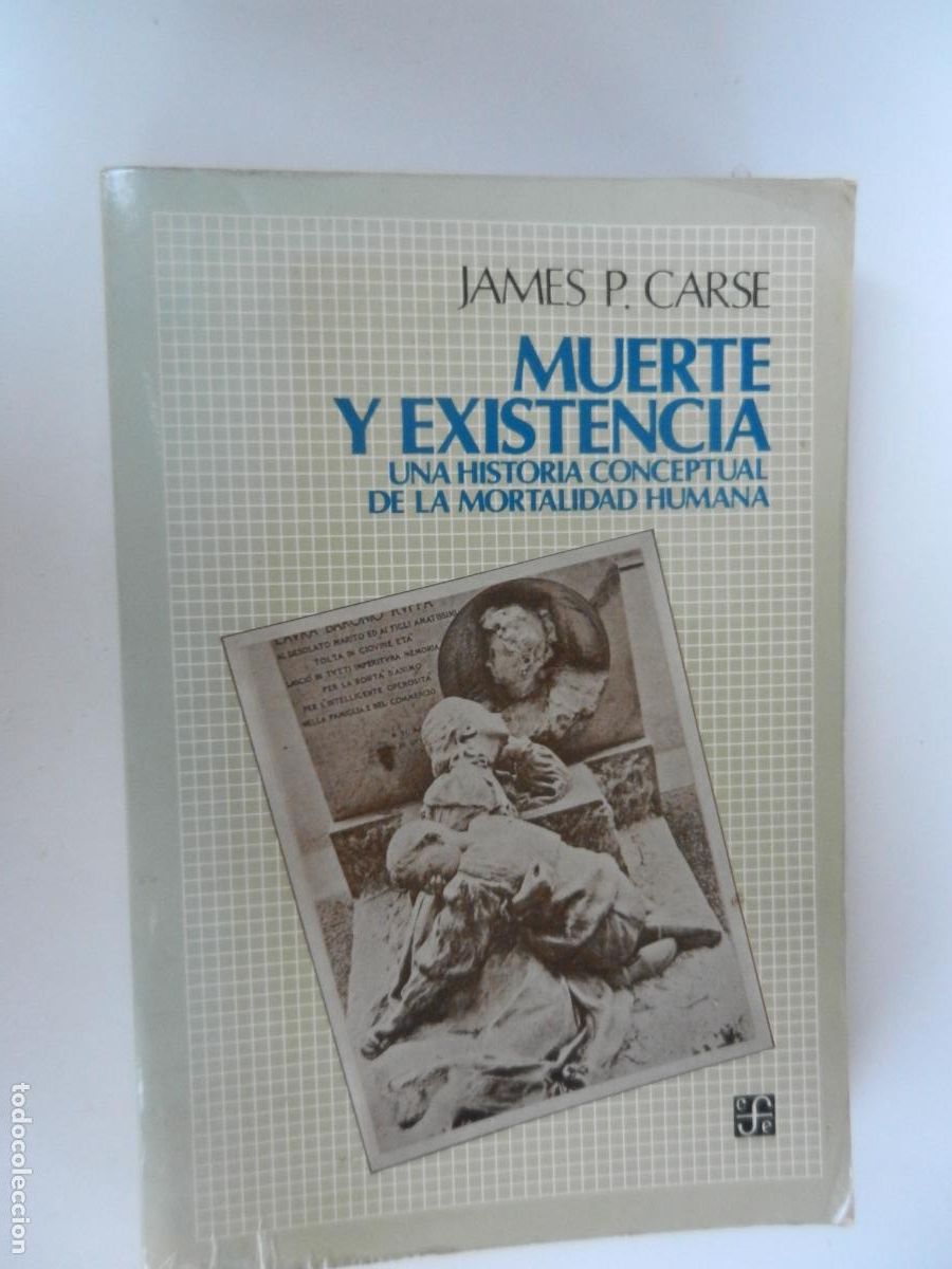 Libros de segunda mano: MUERTE Y EXISTENCIA UNA HISTORIA CONCEPTUAL DE LA MORTALIDAD HUMANA-JAMES P. CARSE-EFE 1987.